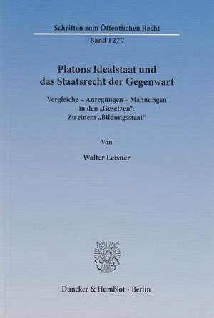 Platons Idealstaat und das Staatsrecht der Gegenwart de Walter Leisner