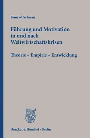 Führung und Motivation in und nach Weltwirtschaftskrisen de Konrad Schwan