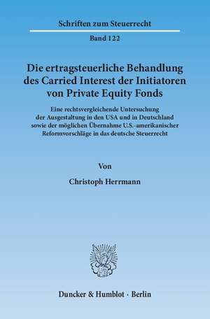 Die ertragsteuerliche Behandlung des Carried Interest der Initiatoren von Private Equity Fonds de Christoph Herrmann