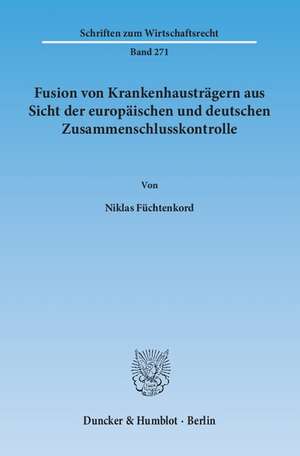 Fusion von Krankenhausträgern aus Sicht der europäischen und deutschen Zusammenschlusskontrolle de Niklas Füchtenkord