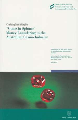 »Come in Spinner« - Money Laundering in the Australian Casino Industry de Christopher Murphy