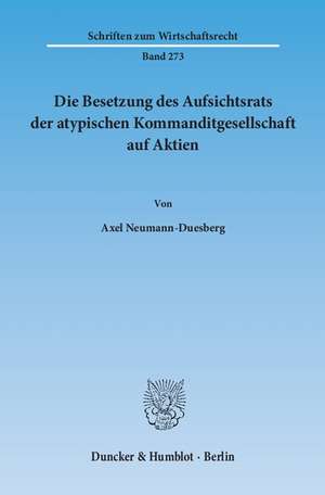 Die Besetzung des Aufsichtsrats der atypischen Kommanditgesellschaft auf Aktien de Axel Neumann-Duesberg