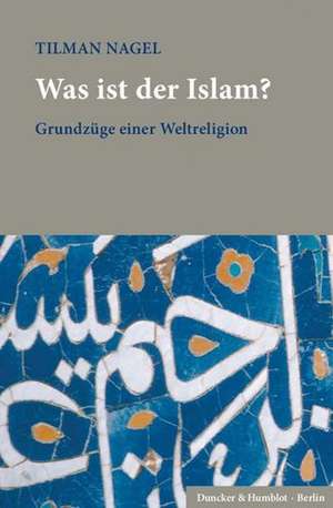 Was ist der Islam? de Tilman Nagel