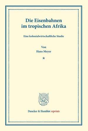 Die Eisenbahnen im tropischen Afrika de Hans Meyer