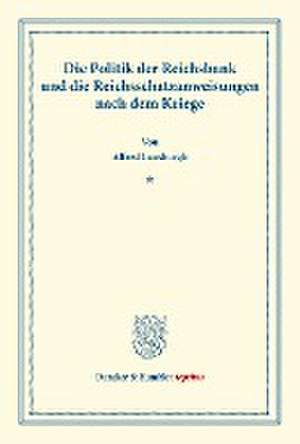 Die Politik der Reichsbank und die Reichsschatzanweisungen nach dem Kriege. de Alfred Lansburgh