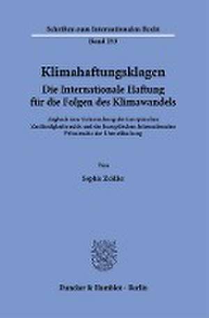 Klimahaftungsklagen. Die Internationale Haftung für die Folgen des Klimawandels. de Sophie Zeidler