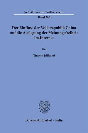 Der Einfluss der Volksrepublik China auf die Auslegung der Meinungsfreiheit im Internet. de Tinusch Jalilvand