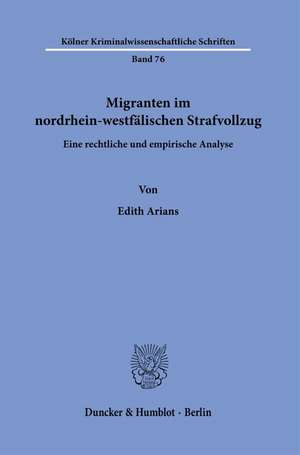 Migranten im nordrhein-westfälischen Strafvollzug. de Edith Arians