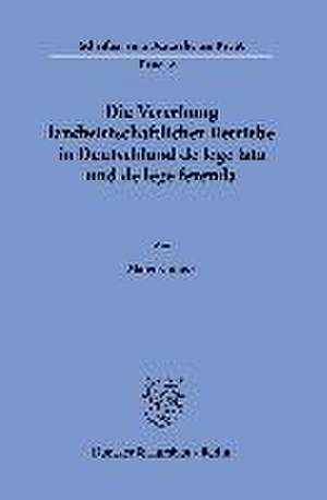 Die Vererbung landwirtschaftlicher Betriebe in Deutschland de lege lata und de lege ferenda. de Marie Kinnius