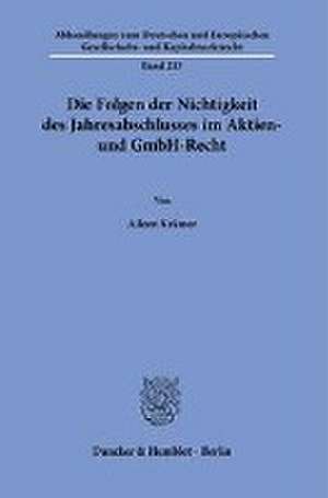 Die Folgen der Nichtigkeit des Jahresabschlusses im Aktien- und GmbH-Recht. de Aileen Krämer