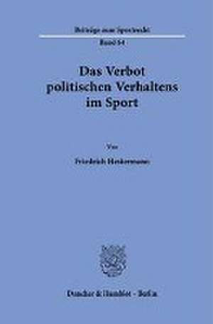 Das Verbot politischen Verhaltens im Sport. de Friedrich Hestermann