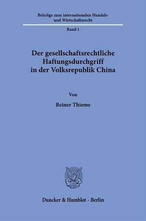 Der gesellschaftsrechtliche Haftungsdurchgriff in der Volksrepublik China de Reiner Thieme