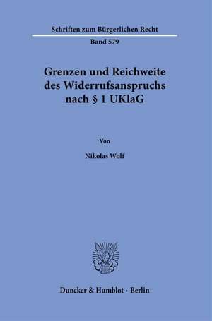 Grenzen und Reichweite des Widerrufsanspruchs nach § 1 UKlaG de Nikolas Wolf