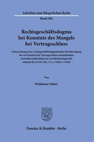 Rechtsgeschäftsdogma bei Kenntnis des Mangels bei Vertragsschluss de Waldemar Huber