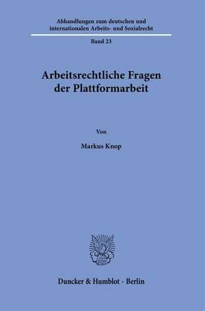 Arbeitsrechtliche Fragen der Plattformarbeit de Markus Knop