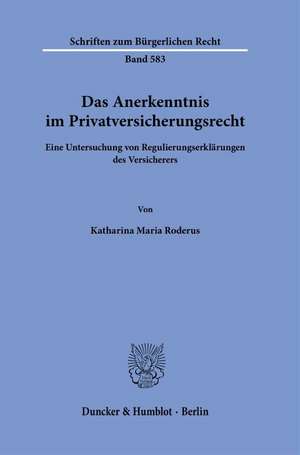 Das Anerkenntnis im Privatversicherungsrecht de Katharina Maria Roderus