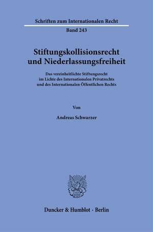 Stiftungskollisionsrecht und Niederlassungsfreiheit de Andreas Schwarzer