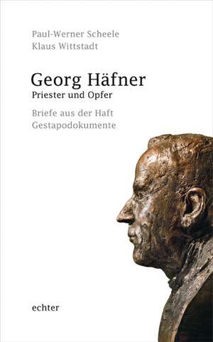 Georg Häfner. Priester und Opfer de Paul-Werner Scheele