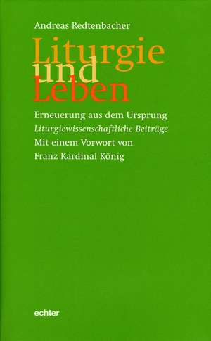 Liturgie und Leben de Andreas Redtenbacher