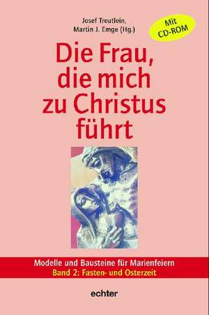 Die Frau, die mich zu Jesus führt 2. Fasten- und Osterzeit de Josef Treutlein