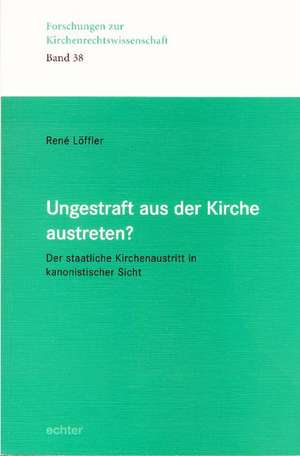 Ungestraft aus der Kirche austreten? de René Löffler