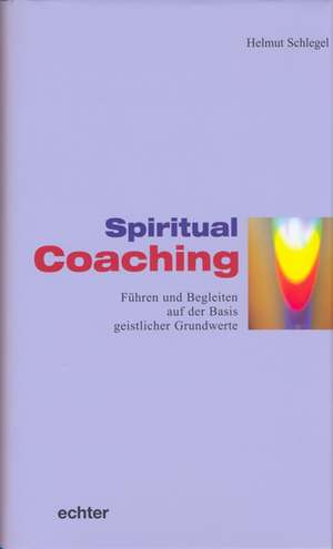 Spiritual Coaching de Helmut Schlegel