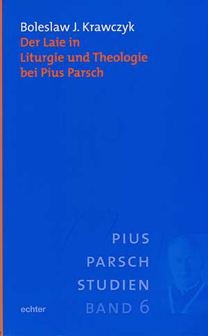 Der Laie in der Liturgie und Theologie bei Pius Parsch de Boleslaw J. Krawczyk