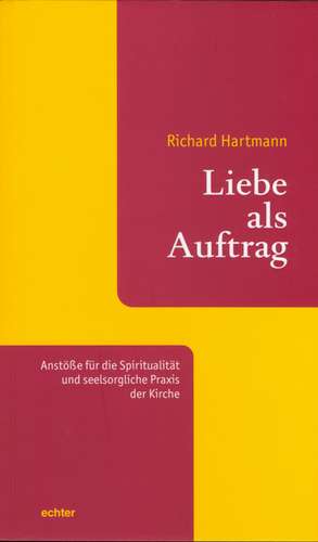 Liebe als Auftrag de Richard Hartmann