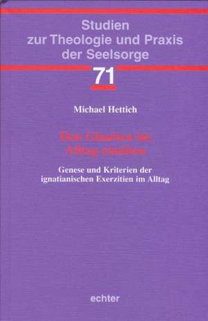 Den Glauben im Alltag einüben de Michael Hettich