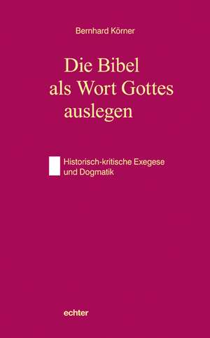 Die Bibel als Wort Gottes auslegen de Bernhard Körner