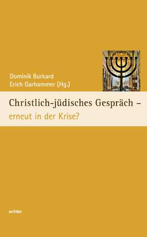 Christlich-jüdisches Gespräch - erneut in der Krise? de Dominik Burkard