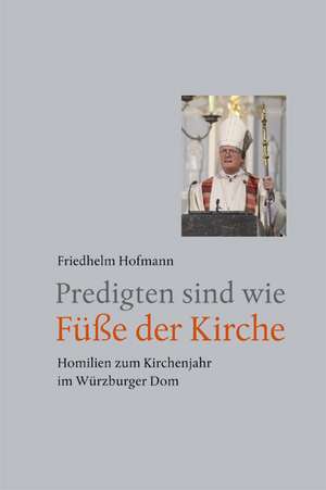 Predigten sind wie Füße der Kirche de Friedhelm Hofmann