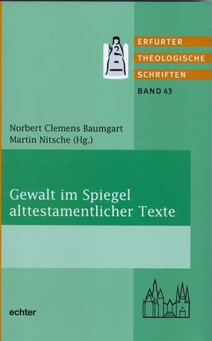 Gewalt im Spiegel alttestamentlicher Texte de Norbert Clemens Baumgart