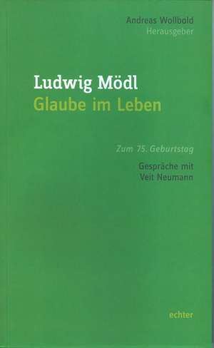 Ludwig Mödl - Glaube im Leben de Andreas Wollbold