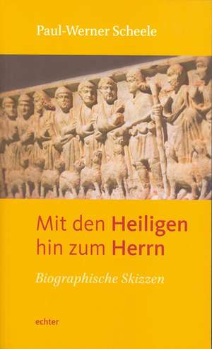 Mit den Heiligen hin zum Herrn de Paul-Werner Scheele