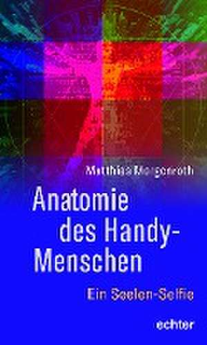 Anatomie des Handy-Menschen de Matthias Morgenroth