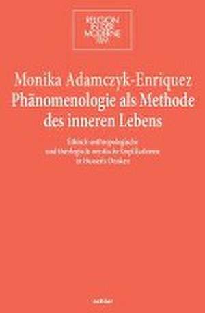 Phänomenologie als Methode des inneren Lebens de Monika Adamczyk-Enriquez