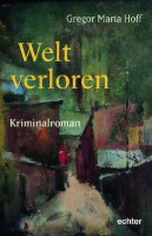 Welt verloren de Gregor Maria Hoff