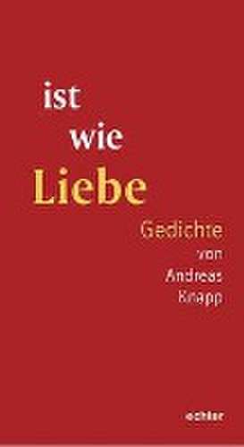 ist wie Liebe de Andreas Knapp