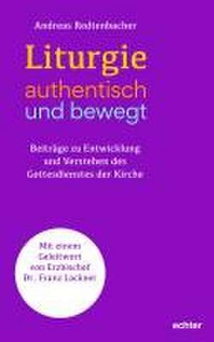 Liturgie - authentisch und bewegt. de Andreas Redtenbacher