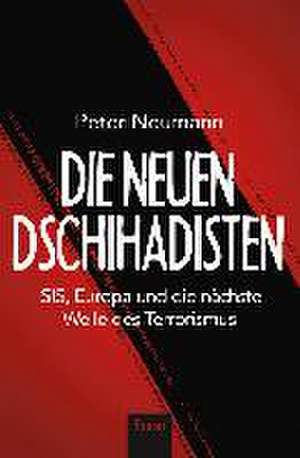 Die neuen Dschihadisten de Peter R. Neumann