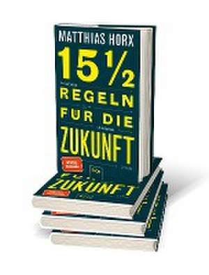 15 1/2 Regeln für die Zukunft de Matthias Horx