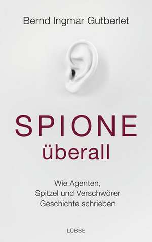 Spione überall de Bernd Ingmar Gutberlet