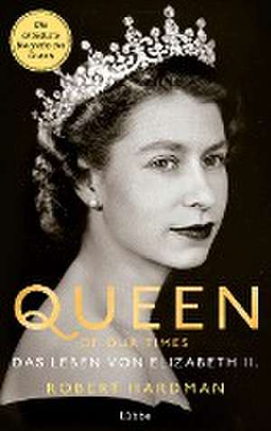 Queen of Our Times de Robert Hardman