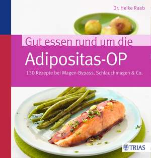 Gut essen rund um die Adipositas-OP de Heike Raab