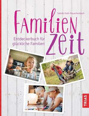 Familienzeit de Sabine Huth-Rauschenbach