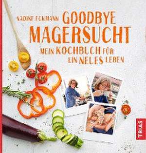 Goodbye Magersucht de Nadine Eckmann