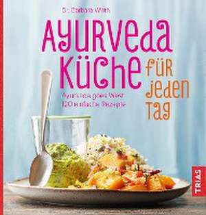 Ayurveda-Küche für jeden Tag de Barbara Wirth