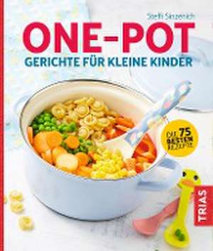 One-Pot - Gerichte für kleine Kinder de Steffi Sinzenich