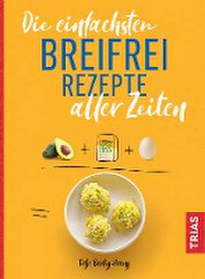 Die einfachsten Breifrei-Rezepte aller Zeiten de Tatje Bartig-Prang